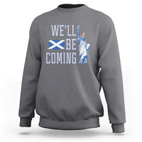 We'll Be Coming Scotland to USA Sweatshirt Scottish Fans Statue of Liberty - Wonder Print Shop