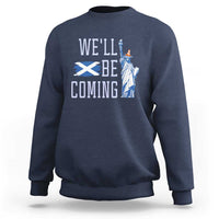 We'll Be Coming Scotland to USA Sweatshirt Scottish Fans Statue of Liberty - Wonder Print Shop