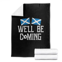 We'll Be Coming Scottish Pride Throw Blanket Patriotic Scotland Flag Football Fans - Wonder Print Shop