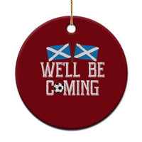 We'll Be Coming Scottish Pride Ceramic Ornament Patriotic Scotland Flag Football Fans - Wonder Print Shop