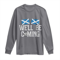 We'll Be Coming Scottish Pride Long Sleeve Shirt Patriotic Scotland Flag Football Fans - Wonder Print Shop