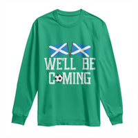 We'll Be Coming Scottish Pride Long Sleeve Shirt Patriotic Scotland Flag Football Fans - Wonder Print Shop