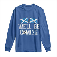 We'll Be Coming Scottish Pride Long Sleeve Shirt Patriotic Scotland Flag Football Fans - Wonder Print Shop
