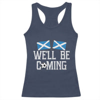 We'll Be Coming Scottish Pride Racerback Tank Top Patriotic Scotland Flag Football Fans - Wonder Print Shop