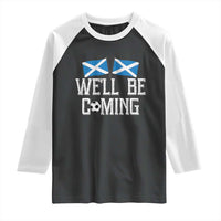We'll Be Coming Scottish Pride Raglan Shirt Patriotic Scotland Flag Football Fans - Wonder Print Shop