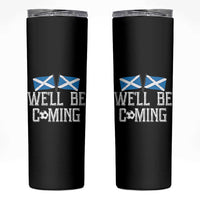 We'll Be Coming Scottish Pride Skinny Tumbler Patriotic Scotland Flag Football Fans - Wonder Print Shop