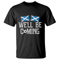 We'll Be Coming Scottish Pride T Shirt Patriotic Scotland Flag Football Fans - Wonder Print Shop