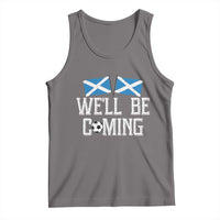 We'll Be Coming Scottish Pride Tank Top Patriotic Scotland Flag Football Fans - Wonder Print Shop