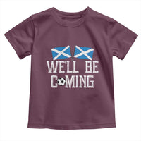 We'll Be Coming Scottish Pride Toddler T Shirt Patriotic Scotland Flag Football Fans - Wonder Print Shop