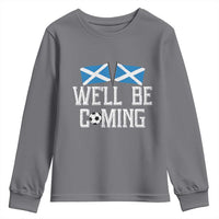 We'll Be Coming Scottish Pride Youth Sweatshirt Patriotic Scotland Flag Football Fans - Wonder Print Shop