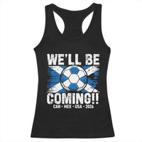 We’ll Be Coming Soccer Racerback Tank Top Scotland Flag Pride Football Fans - Wonder Print Shop