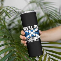 We’ll Be Coming Soccer Skinny Tumbler Scotland Flag Pride Football Fans - Wonder Print Shop