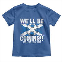 We’ll Be Coming Soccer Toddler T Shirt Scotland Flag Pride Football Fans - Wonder Print Shop