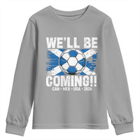 We’ll Be Coming Soccer Youth Sweatshirt Scotland Flag Pride Football Fans - Wonder Print Shop