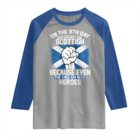 On the 8th Day God Created the Scottish Raglan Shirt Funny Heroic Scotland Pride - Wonder Print Shop