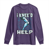 Funny Knee Replacement Surgery Long Sleeve Shirt I Knee'd Help Bones Injury Recovery