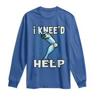 Funny Knee Replacement Surgery Long Sleeve Shirt I Knee'd Help Bones Injury Recovery
