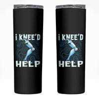 Funny Knee Replacement Surgery Skinny Tumbler I Knee'd Help Bones Injury Recovery