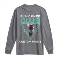 Funny Knee Replacement Surgery Long Sleeve Shirt Bionic Knee Club Custom Parts
