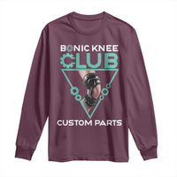 Funny Knee Replacement Surgery Long Sleeve Shirt Bionic Knee Club Custom Parts
