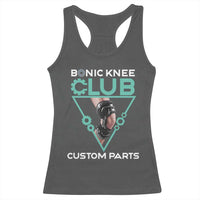 Funny Knee Replacement Surgery Racerback Tank Top Bionic Knee Club Custom Parts