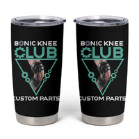 Funny Knee Replacement Surgery Tumbler Cup Bionic Knee Club Custom Parts