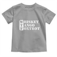 WTF Whiskey Tango Foxtrot Toddler T Shirt Military Phonetic Alphabet Funny