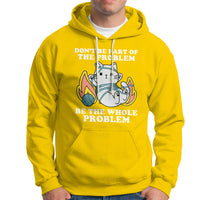 Funny Sarcastic Hoodie Don't Be Part Of The Problem Be The Whole Problem Funny Cat Sarcasm - Wonder Print Shop