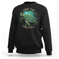 Earth Day Sweatshirt Save The Turtles Ocean Day Crisis Environmental Activism - Wonder Print Shop