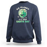 Earth Day Sweatshirt Go Planet It's Your Earth Day Birthday Go Green Plant Trees Environmental Awareness - Wonder Print Shop
