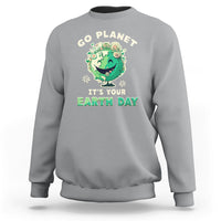 Earth Day Sweatshirt Go Planet It's Your Earth Day Birthday Go Green Plant Trees Environmental Awareness - Wonder Print Shop