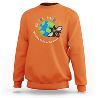 Earth Day Sweatshirt Bee The Change You Wish To See In The World Save The Bees Environmental Awareness - Wonder Print Shop