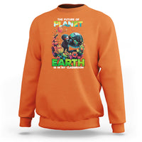 Earth Day Sweatshirt Teachers Every Day Is The Future Of Planet Is In My Classroom - Wonder Print Shop