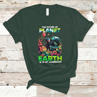 Earth Day T Shirt Teachers Every Day Is The Future Of Planet Is In My Classroom - Wonder Print Shop