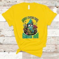 Earth Day T Shirt Make Everyday Earth Day Green Planet Raise Environmental Awareness Gnome - Wonder Print Shop