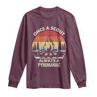 Funny Scout Long Sleeve Shirt Once A Scout Always A Pyromaniac Adventure Retro