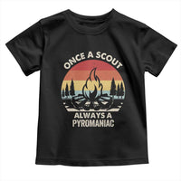 Funny Scout Toddler T Shirt Once A Scout Always A Pyromaniac Adventure Retro