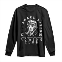 Delaware River Rowing Club 1776 Vintage Funny Patriotic Long Sleeve Shirt George Washington Tired of Taxation Try Treason