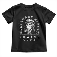 Delaware River Rowing Club 1776 Vintage Funny Patriotic Toddler T Shirt George Washington Tired of Taxation Try Treason