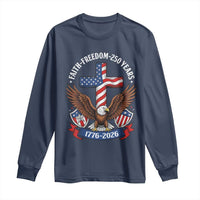 Faith Freedom 250 Years Patriotic Eagle Long Sleeve Shirt USA Flag Christian Cross 1776 to 2026 Semiquincentennial