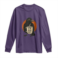 Is He Dead Yet Crow Holding Coffee Cup Long Sleeve Shirt Funny Dark Humor Political Satire