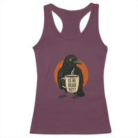 Is He Dead Yet Crow Holding Coffee Cup Racerback Tank Top Funny Dark Humor Political Satire