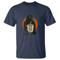 Is He Dead Yet Crow Holding Coffee Cup T Shirt Funny Dark Humor Political Satire
