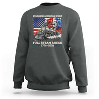 Stainless American Spirit Full Steam Ahead Sweatshirt 250 Years Freedom Semiquincentennial Steam Locomotive