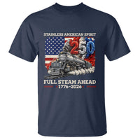 Stainless American Spirit Full Steam Ahead T Shirt 250 Years Freedom Semiquincentennial Steam Locomotive