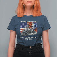 Stainless American Spirit Full Steam Ahead T Shirt For Women 250 Years Freedom Semiquincentennial Steam Locomotive