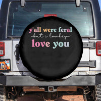 Y'all Were Feral But I Low Key Love You Spare Tire Cover Funny Retro End of School Year Teacher Typography