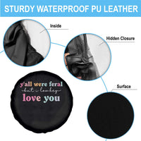 Y'all Were Feral But I Low Key Love You Spare Tire Cover Funny Retro End of School Year Teacher Typography