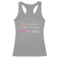 Y'all Were Feral But I Low Key Love You Racerback Tank Top Funny Retro End of School Year Teacher Typography