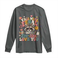Y'all Were Feral But I Low Key Love You Retro Raccoon Long Sleeve Shirt Funny Teacher End of School Year
